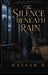 The Silence Beneath The Rain by Hafsah H