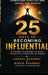 25 Days of Becoming Influential: A Journey To Become The Most Influential Person In The World by Nishie Agarwal, Akshay Agarwal