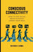 Conscious Connectivity: How to Use Social Media Without Losing Your Soul by Suyash H Varma