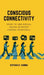 Conscious Connectivity: How to Use Social Media Without Losing Your Soul by Suyash H Varma