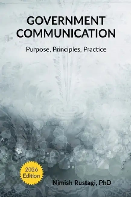 Government Communication: Purpose, Principles and Practice by Nimish Rustagi