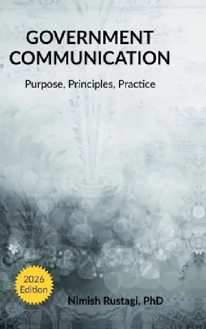 Government Communication: Purpose, Principles and Practice by Nimish Rustagi