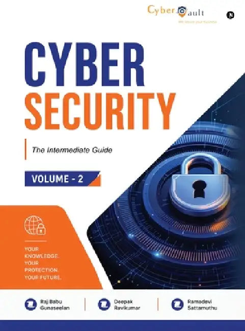 Cybersecurity: The intermediate Guide (Volume - 2) by Raj Babu Gunaseelan