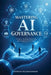 Mastering AI Governance: A Guide to Building Trustworthy and Transparent AI Systems by Dinesh Rajshekharan