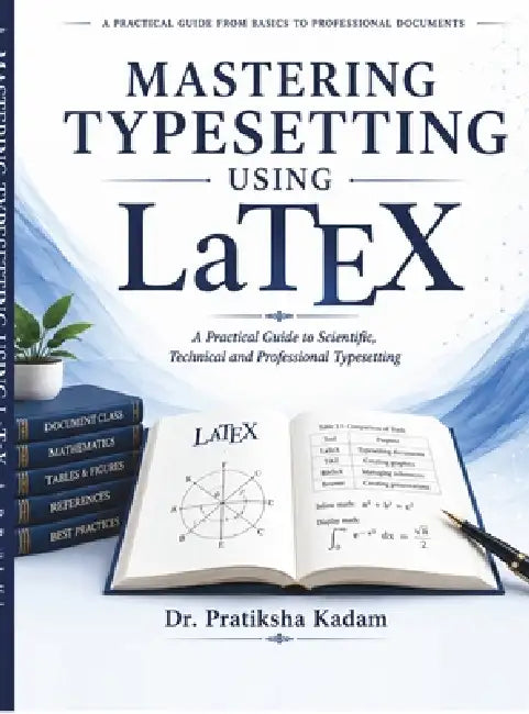 Mastering Typesetting using Latex by Dr Pratiksha Kadam
