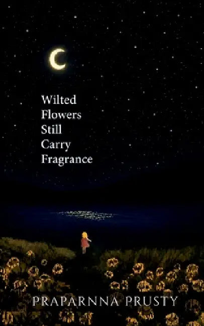 Wilted Flowers Still Carry Fragrance by Praparnna Prusty