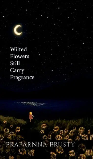 Wilted Flowers Still Carry Fragrance by Praparnna Prusty