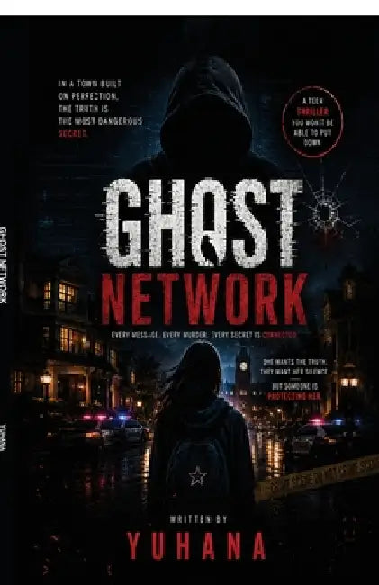 The Ghost Network: Every Message. Every Murder. Every Sceret Is Connected by Thana Yuhana Shineed
