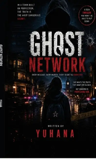 The Ghost Network: Every Message. Every Murder. Every Sceret Is Connected by Thana Yuhana Shineed