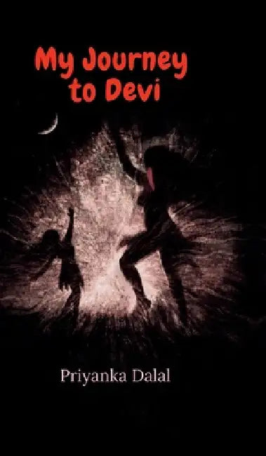 My Journey to Devi by Priyanka Dalal