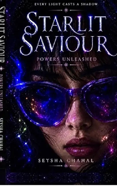 Starlit Saviour: Powers Unleashed by Seysha Chahal