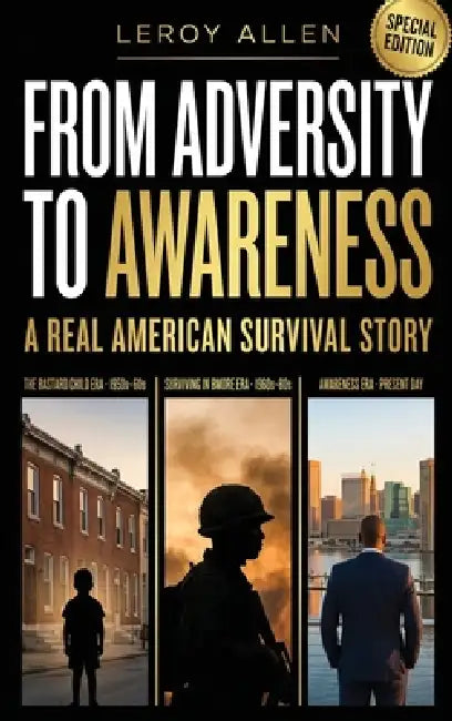 From adversity to Awareness by Leroy Allen