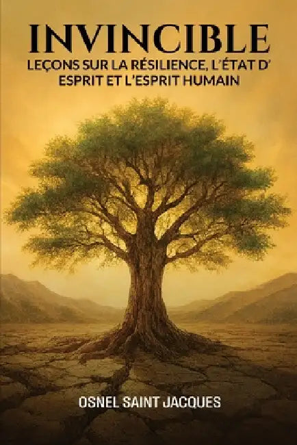 Invincible: Leçons sur la résilience, l'état d'esprit et l'esprit humain. by Osnel Saint Jacques