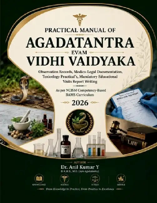Practical Manual of Agadatantra Evum Vidhi Vaidyaka: Observation Records, Medico-Legal Documentation, Toxicology Practical's, Mandatory Educational Vi by Dr Anil Kumar Y
