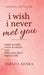 I Wish I Never Met You by Taksha Misra
