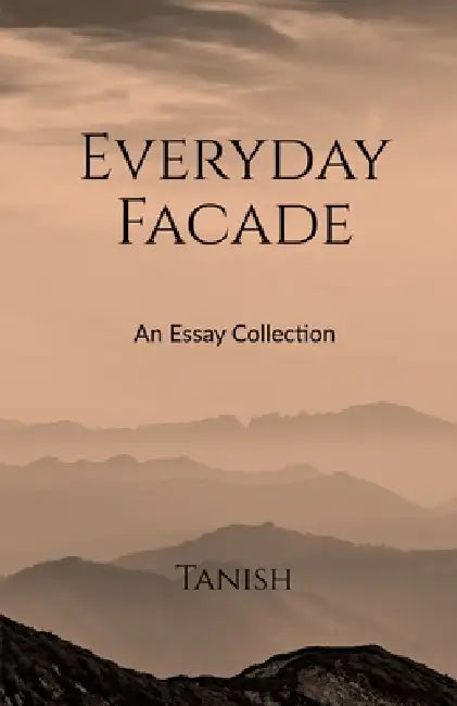 Everyday Facade by Tanish Sharma