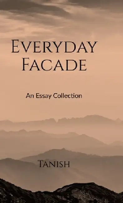 Everyday Facade by Tanish Sharma
