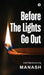 Before The Lights Go Out: A Self-Reflection on Living by Manash