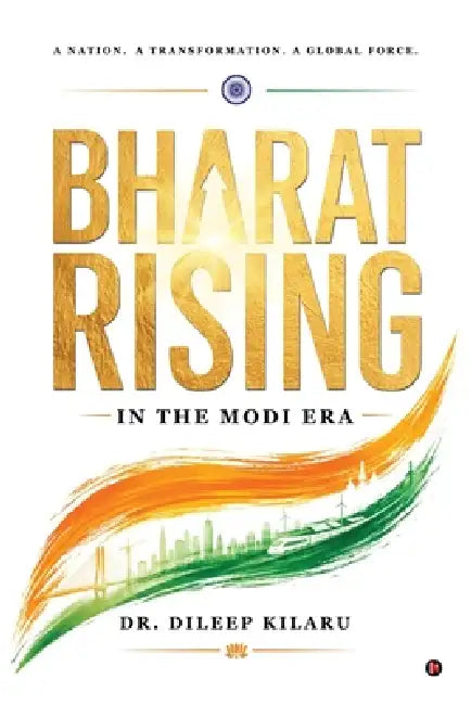 Bharat Rising: In The Modi Era by Dr Dileep Kilaru