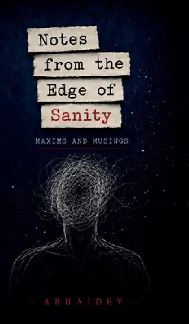 Notes from the Edge of Sanity by Abhaidev