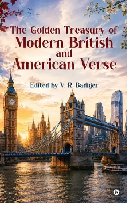 The Golden Treasury of Modern British and American Verse by V R Badiger