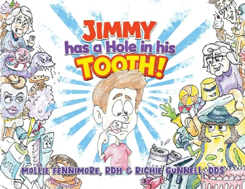 Jimmy has a Hole in his Tooth! by Rdh Mollie Fennimore, Richie Gunnell