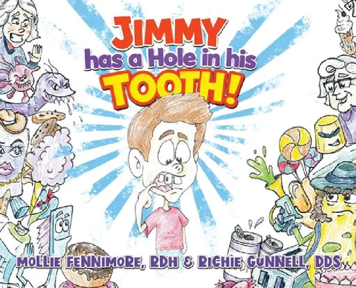 Jimmy has a Hole in his Tooth! by Rdh Mollie Fennimore, Richie Gunnell