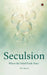 Seculsion: Where the Mind Finds Peace by Dr Aarti