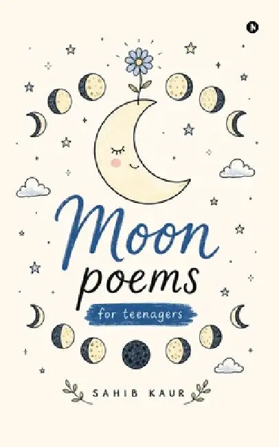 Moon Poems: for teenagers by Sahib Kaur