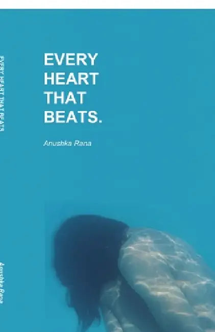 Every heart that beats by Anushka Rana