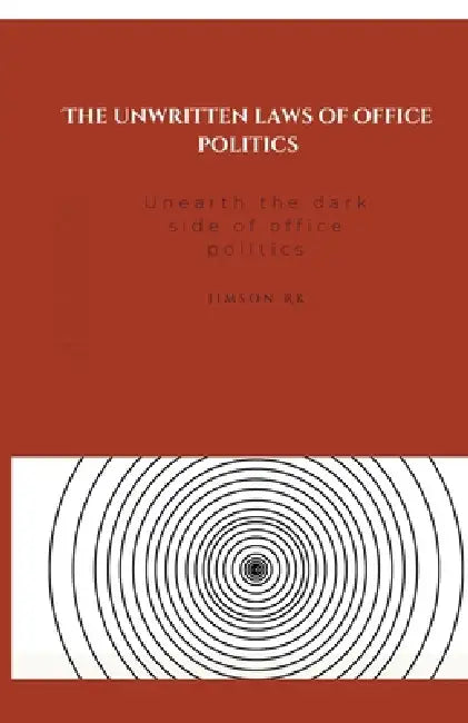 The Unwritten Laws of Office Politics by Jimson Rk