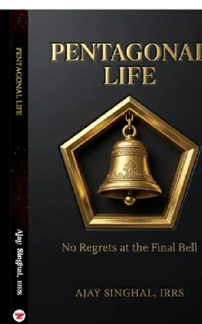 Pentagonal Life: No Regrets at the Final Bell by Ajay Singhal