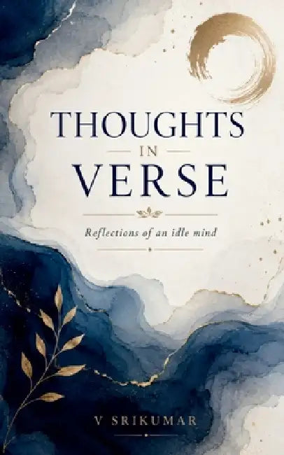 Thoughts in Verse: Reflections of an idle mind by V Srikumar