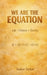 We Are The Equation by Sankar Sarkar