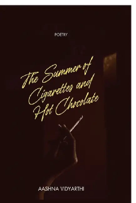 The Summer of Cigarettes and Hot Chocolate by Aashna Vidyarthi