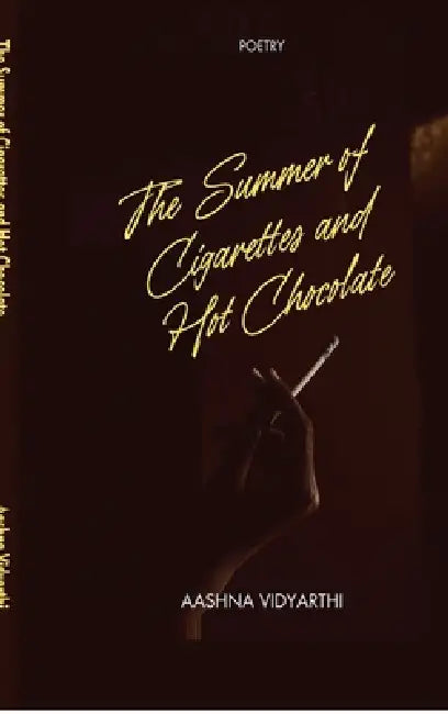 The Summer of Cigarettes and Hot Chocolate by Aashna Vidyarthi