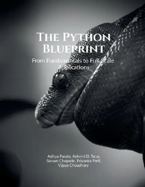 The Python Blueprint: From Fundamentals to Full-Scale Applications by Aditya Parate
