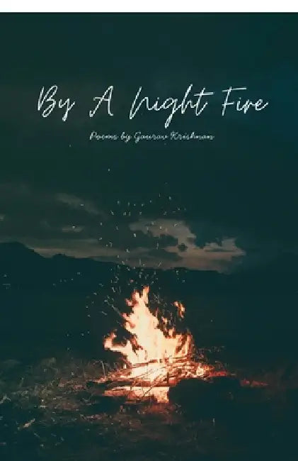 By A Night Fire: Poems by Gaurav Krishnan by Gaurav Krishnan