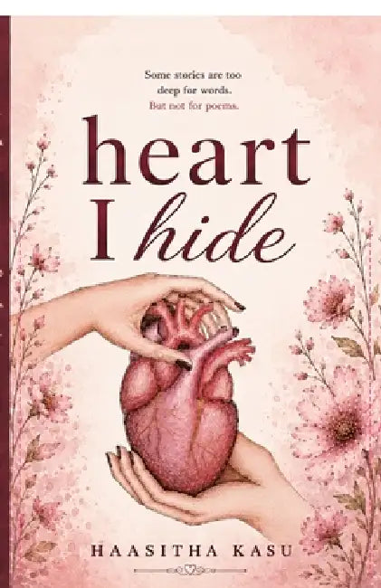 Heart I Hide by Haasitha Kasu