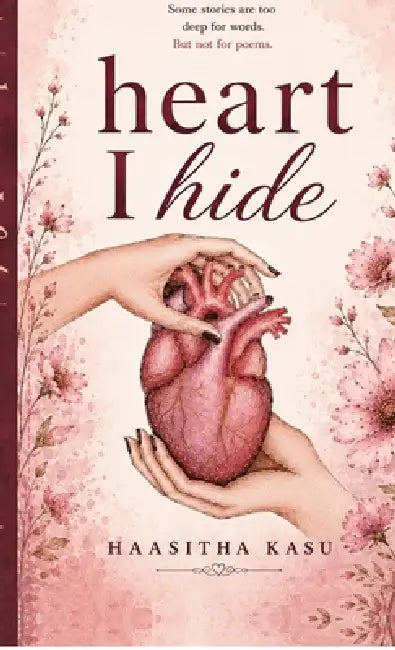 Heart I Hide by Haasitha Kasu