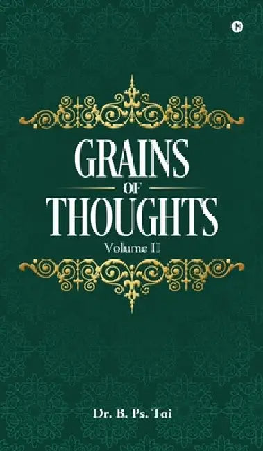 Grains of Thoughts: Volume-II by Dr B Ps Toi