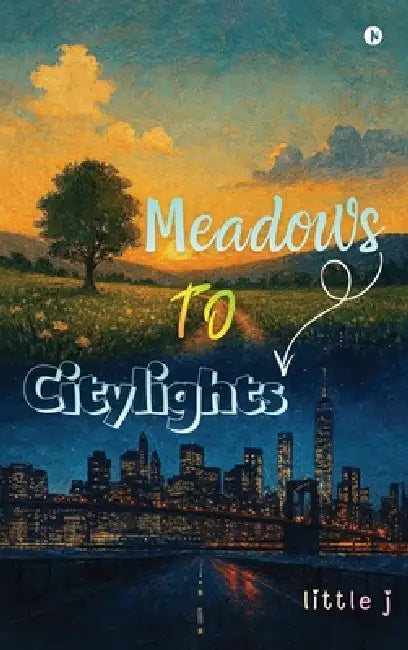 Meadows To Citylights: Of Fear, Fire and Finding Home by Little J