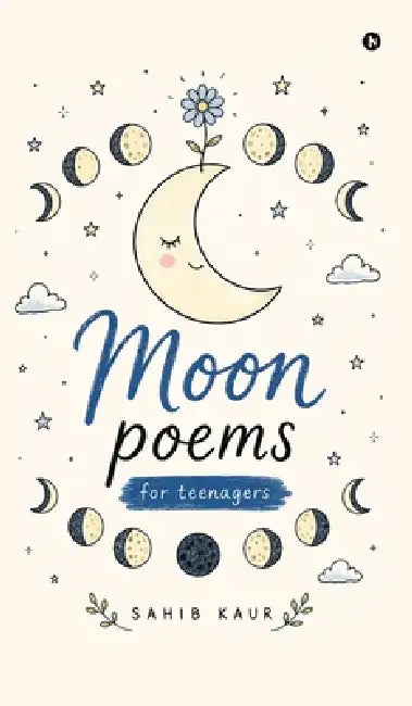 Moon Poems: for teenagers by Sahib Kaur