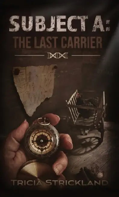 Subject A: The Last Carrier by Tricia Strickland