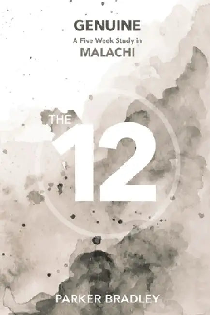 Genuine: A Five Week Study In Malachi by Parker Bradley