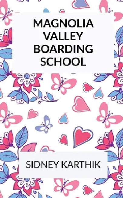 Magnolia Valley Boarding School by Sidney Karthik