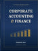 Corporate Accounting and Finance: A Rigorous Introduction for MBA Students by Prantik Ray