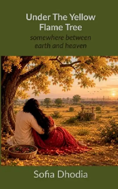 Under The Yellow Flame Tree: somewhere between earth and heaven by Sofia Dhodia