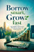 Borrow Smart, Grow Fast: The Complete Guide to Loans, Cibil, Business Finance and Financial Success by Ca Rana Pratap