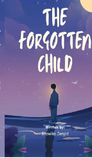 The forgotten child by Bhawika Jangid